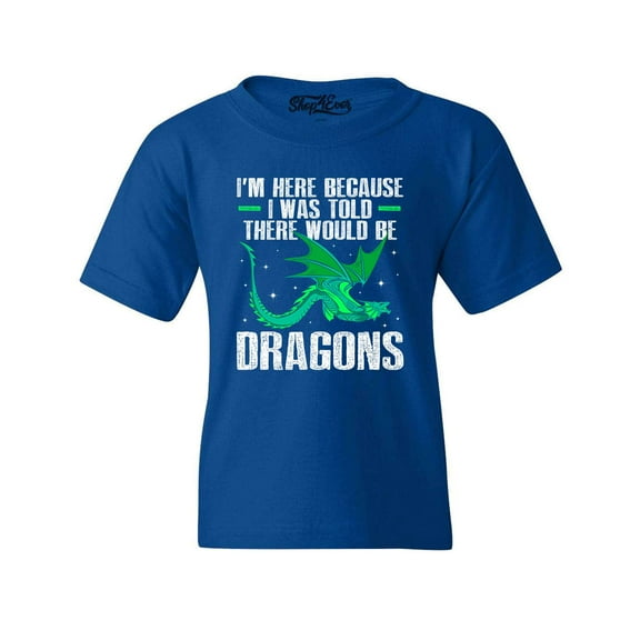 Shop4Ever Kids I'm Here Because I was Told There Would Be Dragons Graphic Child's Youth T-Shirt Large Royal Blue