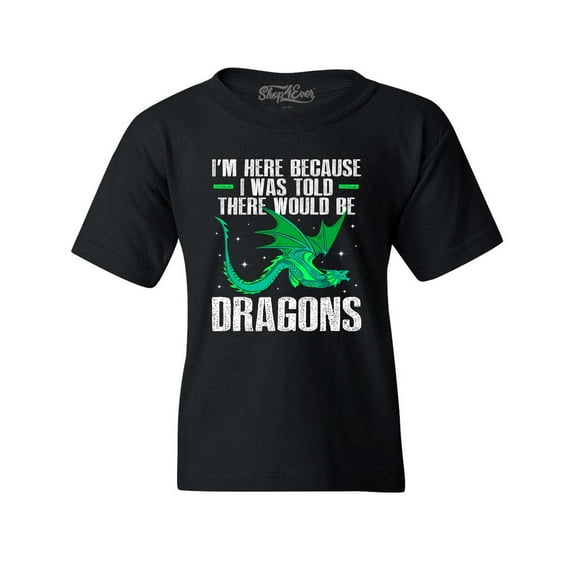 Shop4Ever Kids I'm Here Because I was Told There Would Be Dragons Graphic Child's Youth T-Shirt Medium Black