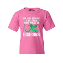 Shop4Ever Kids I'm Here Because I was Told There Would Be Dragons Graphic Child's Youth T-Shirt Small Azalea Pink