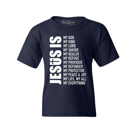 Shop4Ever Kids Jesus Is My Everything My God My Savior Christian Graphic Child's Youth T-Shirt X-Small Navy Blue