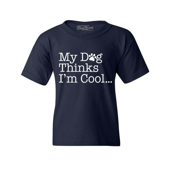 Shop4Ever Kids My Dog Thinks I'm Cool Graphic Child's Youth T-Shirt Small Navy Blue