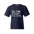 thumbnail image 1 of Shop4Ever Kids My Dog Thinks I'm Cool Graphic Child's Youth T-Shirt X-Small Navy Blue, 1 of 4