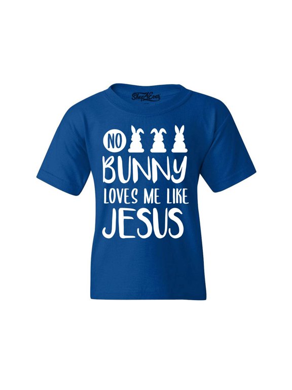Kids No Bunny Loves Me Like Jesus Easter Graphic Child's Youth T-Shirt Small Royal Blue