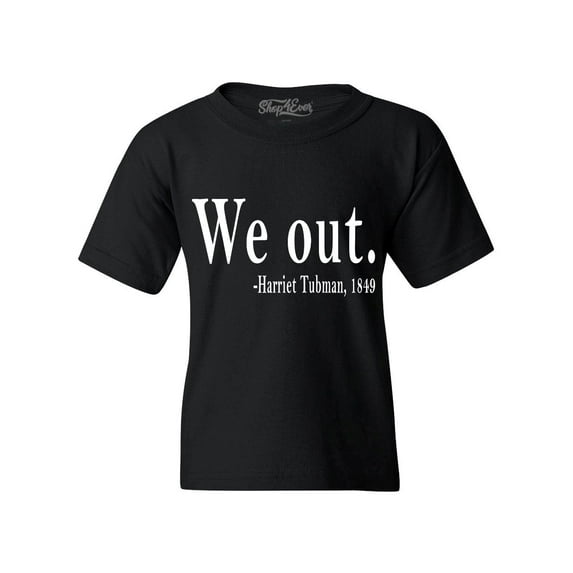 Shop4Ever Kids We Out. Harriet Tubman, 1849 Graphic Child's Youth T-Shirt Small Black