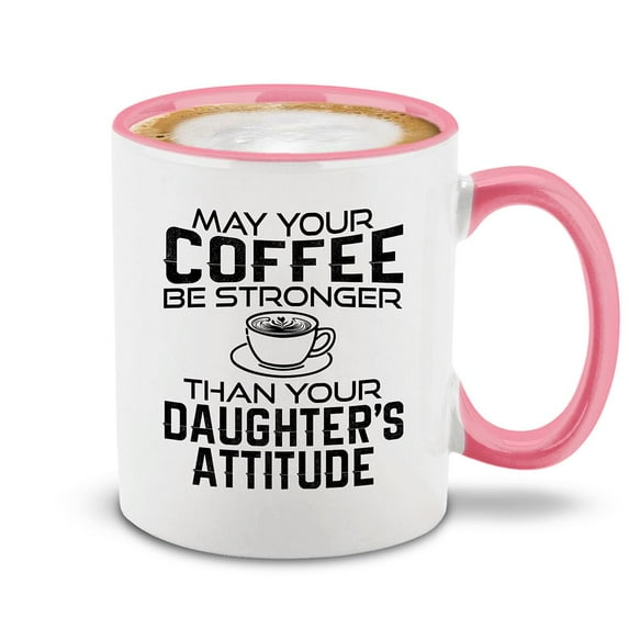Shop4Ever® May Your Coffee Be Stronger Than Your Daughter's Attitude Ceramic Coffee Mug Cup Mother's Day Gift (Pink Handle 11 oz.)