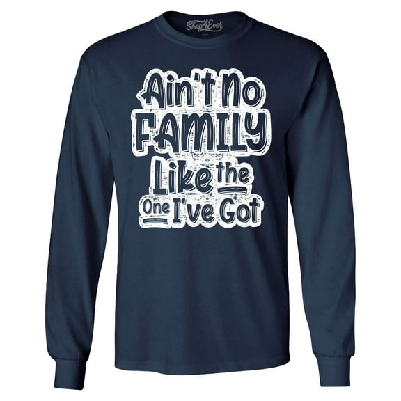 Shop4Ever Men's Ain't No Family Like The One I've Got Reunion Long Sleeve Shirt Large Navy