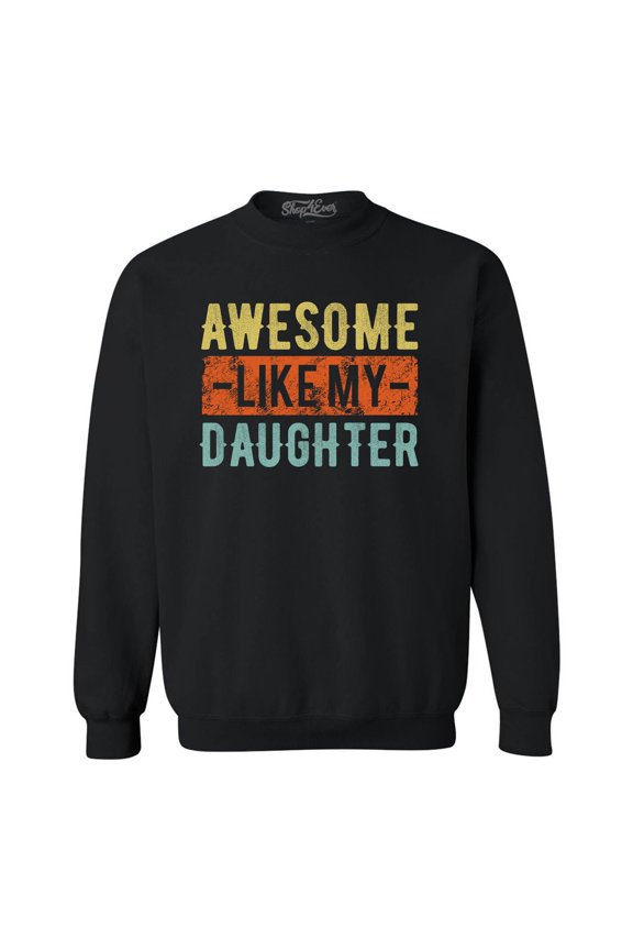 Men's Awesome Like My Daughter Crewneck Sweatshirt Medium Black