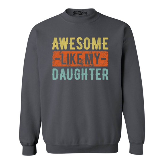 Shop4Ever Men's Awesome Like My Daughter Crewneck Sweatshirt XX-Large Charcoal