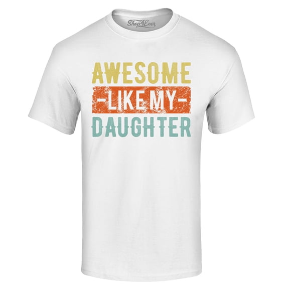 Shop4Ever Men's Awesome Like My Daughter Graphic T-shirt XX-Large White