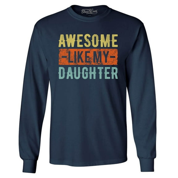 Shop4Ever Men's Awesome Like My Daughter Long Sleeve Shirt X-Large Navy
