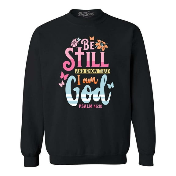 Shop4Ever Men's Be Still and Know That I Am God Psalm 46:10 Crewneck Sweatshirt X-Large Black