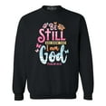 thumbnail image 1 of Shop4Ever Men's Be Still and Know That I Am God Psalm 46:10 Crewneck Sweatshirt XXXX-Large Black, 1 of 5