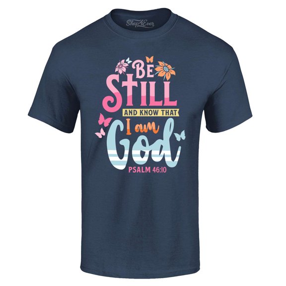 Shop4Ever Men's Be Still and Know That I Am God Psalm 46:10 Graphic T-shirt Medium Navy