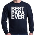 thumbnail image 1 of Shop4Ever Men's Best Papa Ever Bold Font Father's Day Crewneck Sweatshirt Large Navy, 1 of 5