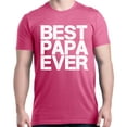 thumbnail image 1 of Shop4Ever Men's Best Papa Ever Bold Font Father's Day Graphic T-shirt Large Azalea Pink, 1 of 5