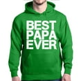 thumbnail image 1 of Shop4Ever Men's Best Papa Ever Bold Font Father's Day Hooded Sweatshirt Hoodie Small Irish Green, 1 of 5