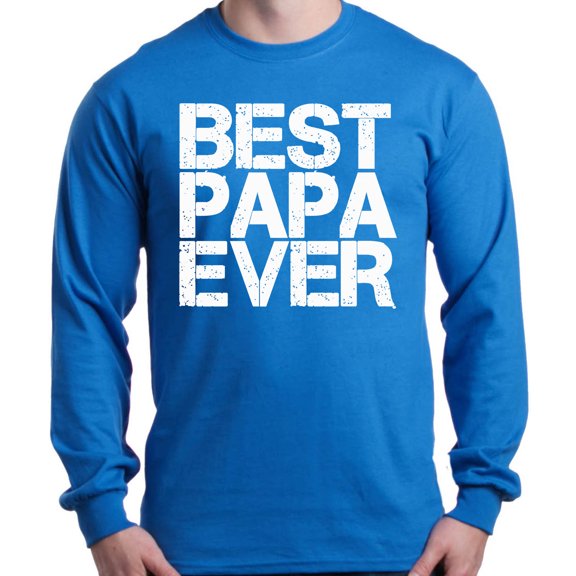 Shop4Ever Men's Best Papa Ever Bold Font Father's Day Long Sleeve Shirt Large Royal Blue