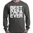 thumbnail image 1 of Shop4Ever Men's Best Papa Ever Bold Font Father's Day Long Sleeve Shirt Medium Charcoal, 1 of 5