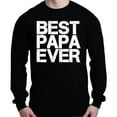 thumbnail image 1 of Shop4Ever Men's Best Papa Ever Bold Font Father's Day Long Sleeve Shirt Small Black, 1 of 5
