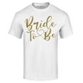 thumbnail image 1 of Shop4Ever Men's Bride To Be Gold Heart Wedding Graphic T-shirt XXXXX-Large White, 1 of 5
