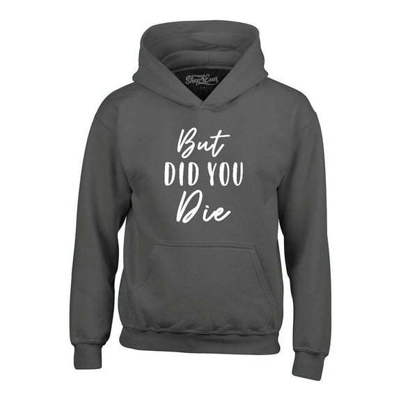 Shop4Ever Men's But Did You Die Hooded Sweatshirt Hoodie Medium Charcoal