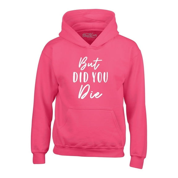 Shop4Ever Men's But Did You Die Hooded Sweatshirt Hoodie Small Heliconia Pink