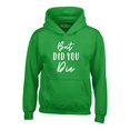 thumbnail image 1 of Shop4Ever Men's But Did You Die Hooded Sweatshirt Hoodie Small Irish Green, 1 of 5