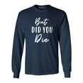 thumbnail image 1 of Shop4Ever Men's But Did You Die Long Sleeve Shirt XXX-Large Navy, 1 of 5