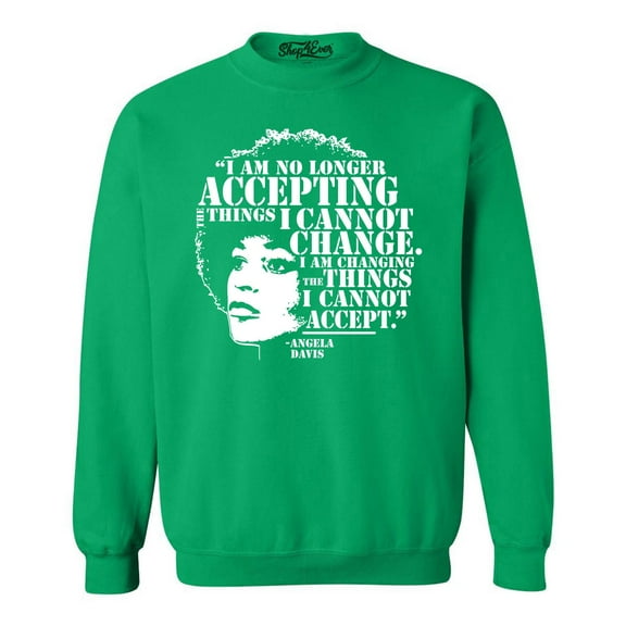 Shop4Ever Men's Changing The Things I Cannot Accept Angela Davis Crewneck Sweatshirt Large Irish Green
