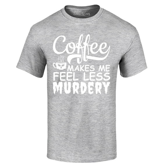 Shop4Ever Men's Coffee Makes Me Feel Less Murdery Graphic T-shirt Large Sports Grey