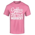 thumbnail image 1 of Shop4Ever Men's Coffee Makes Me Feel Less Murdery Graphic T-shirt XXX-Large Azalea Pink, 1 of 5