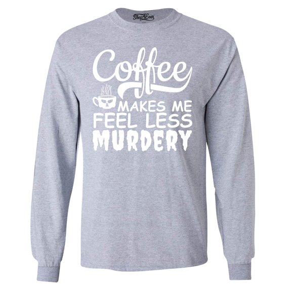 Shop4Ever Men's Coffee Makes Me Feel Less Murdery Long Sleeve Shirt XX-Large Sports Grey