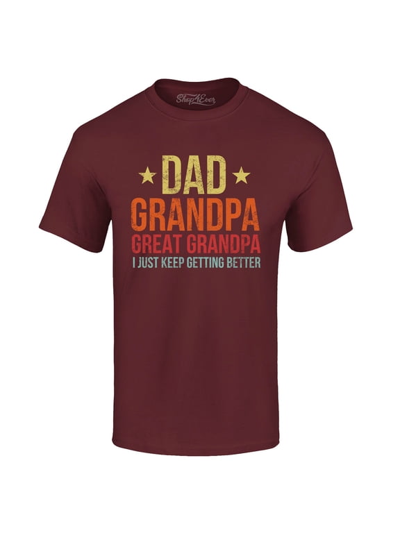 Men's Dad Grandpa Great Grandpa I Keep Getting Better Graphic T-shirt Large Maroon