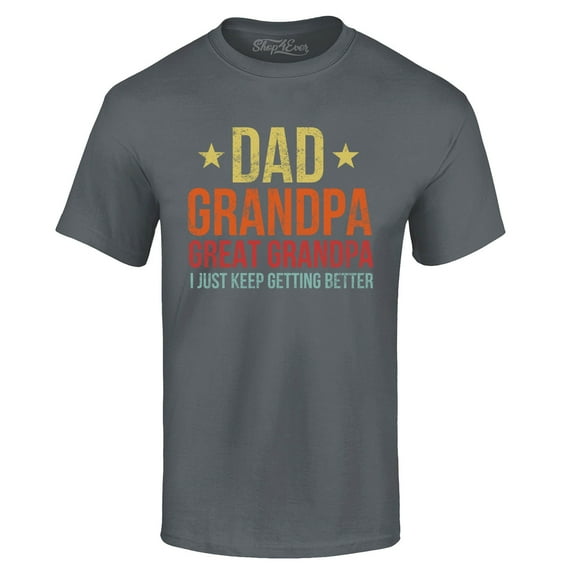 Shop4Ever Men's Dad Grandpa Great Grandpa I Keep Getting Better Graphic T-shirt Small Charcoal