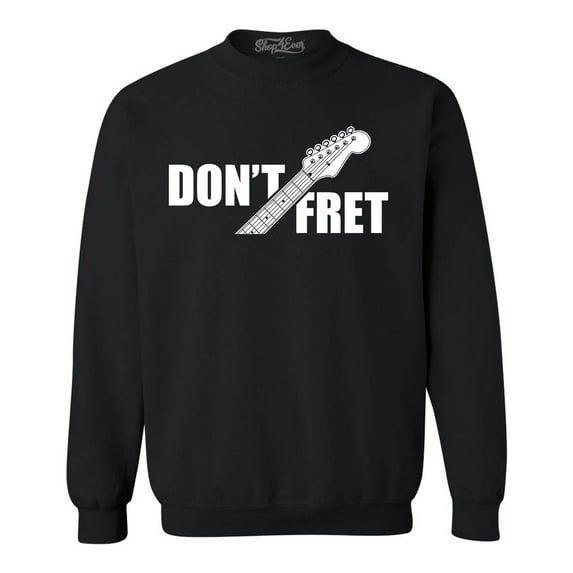 Shop4Ever Men's Don't Fret Guitar Musician Crewneck Sweatshirt Medium Black