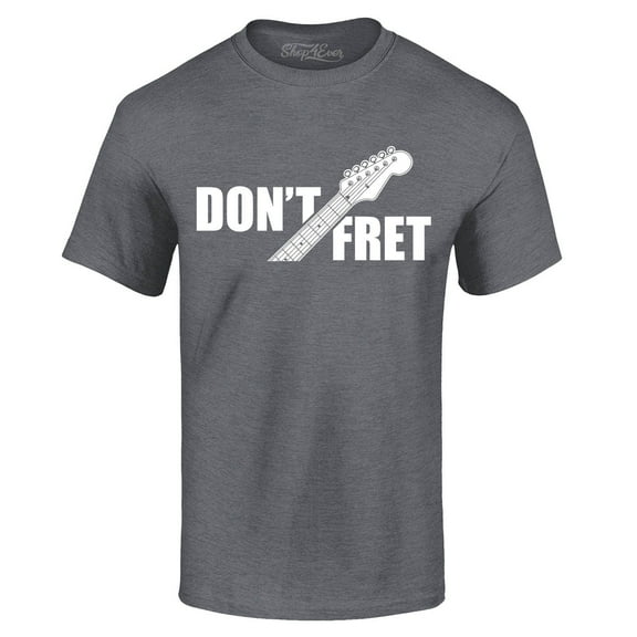 Shop4Ever Men's Don't Fret Guitar Musician  Graphic T-shirt Large Dark Heather