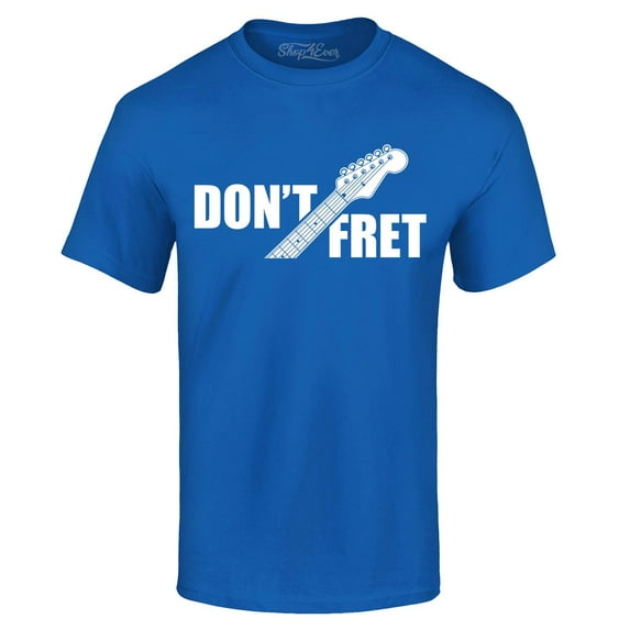 Shop4Ever Men's Don't Fret Guitar Musician Graphic T-shirt X-Large Royal Blue