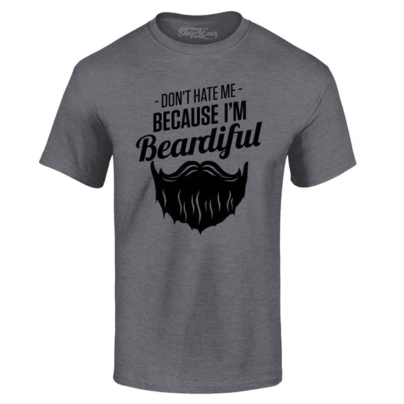Shop4Ever Men's Don't Hate Me Because I'm Beardiful Funny Graphic T-shirt Large Dark Heather