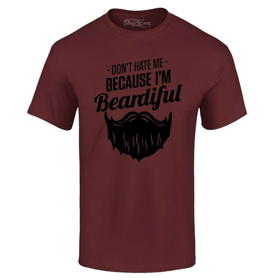 Shop4Ever Men's Don't Hate Me Because I'm Beardiful Funny Graphic T-shirt Small Maroon
