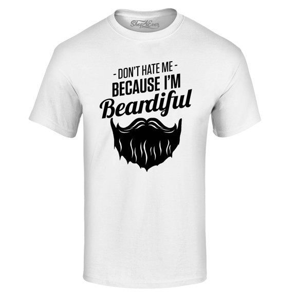 Shop4Ever Men's Don't Hate Me Because I'm Beardiful Funny Graphic T-shirt Small White