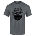thumbnail image 1 of Shop4Ever Men's Don't Hate Me Because I'm Beardiful Funny Graphic T-shirt XX-Large Charcoal, 1 of 5