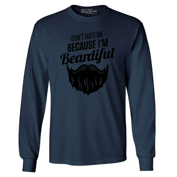 Shop4Ever Men's Don't Hate Me Because I'm Beardiful Funny Long Sleeve Shirt Large Navy