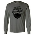 thumbnail image 1 of Shop4Ever Men's Don't Hate Me Because I'm Beardiful Funny Long Sleeve Shirt X-Large Charcoal, 1 of 5