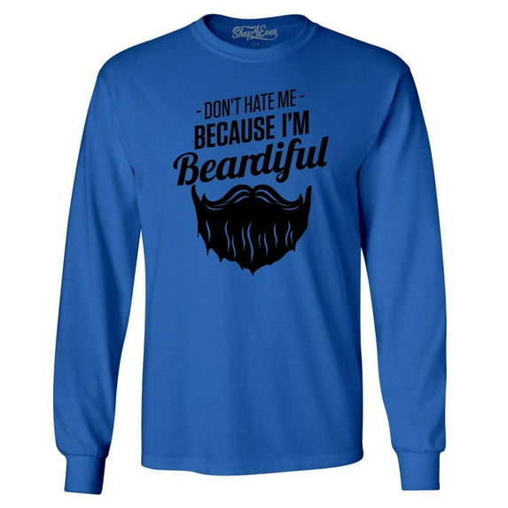 Shop4Ever Men's Don't Hate Me Because I'm Beardiful Funny Long Sleeve Shirt XXX-Large Royal Blue