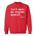 thumbnail image 1 of Shop4Ever Men's Don't Make Me Repeat Myself. - History  Crewneck Sweatshirt Medium Red, 1 of 5