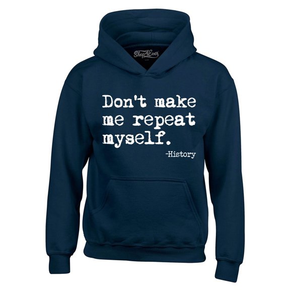 Shop4Ever Men's Don't Make Me Repeat Myself. - History  Hooded Sweatshirt Hoodie Large Navy