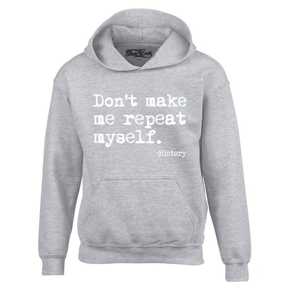 Shop4Ever Men's Don't Make Me Repeat Myself. - History  Hooded Sweatshirt Hoodie Large Sports Grey