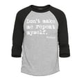 thumbnail image 1 of Shop4Ever Men's Don't Make Me Repeat Myself. - History  Raglan Baseball Shirt Large Heather Grey/Black, 1 of 4