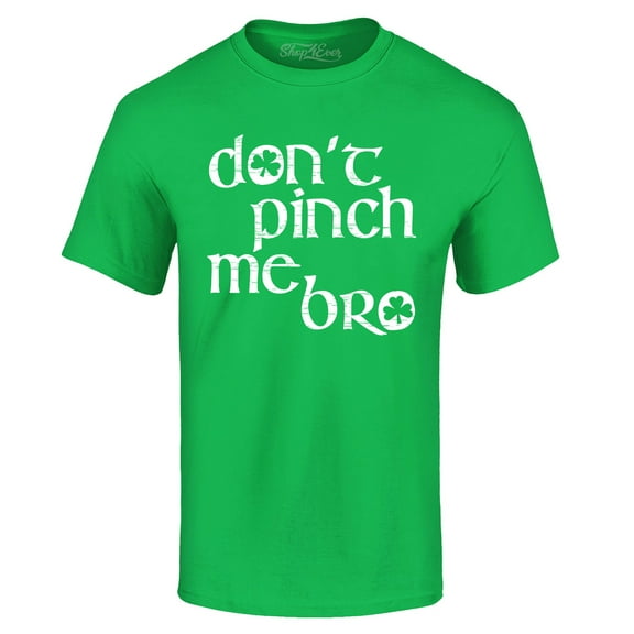 Shop4Ever Men's Don't Pinch Me Bro St. Patrick's Day Graphic T-shirt Medium Irish Green