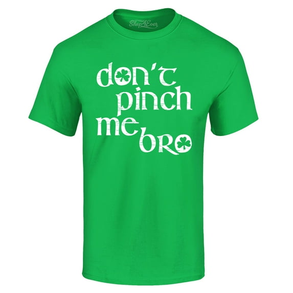 Shop4Ever Men's Don't Pinch Me Bro St. Patrick's Day Graphic T-shirt Small Irish Green